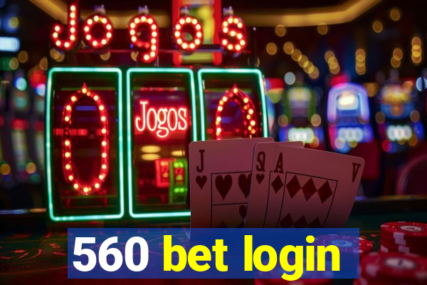 560 bet login